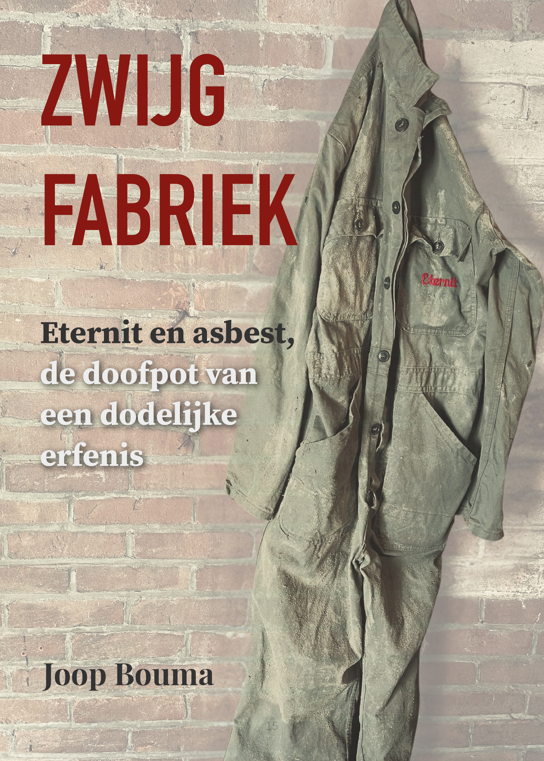 Zwijgfabriek - Eternit en asbest, de doofpot van een dodelijke erfenis